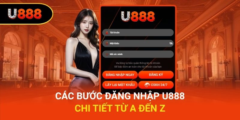Các bước đăng nhập U888 chi tiết từ A đến Z
