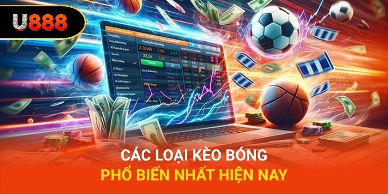 Các loại kèo bóng phổ biến nhất hiện nay