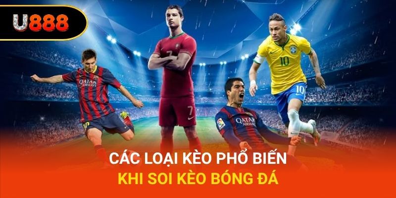 Các loại kèo phổ biến khi soi kèo bóng đá