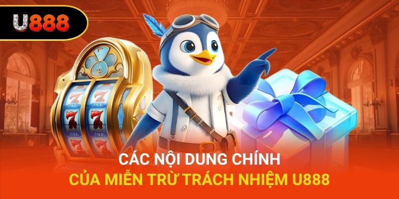 Các nội dung chính của miễn trừ trách nhiệm U888