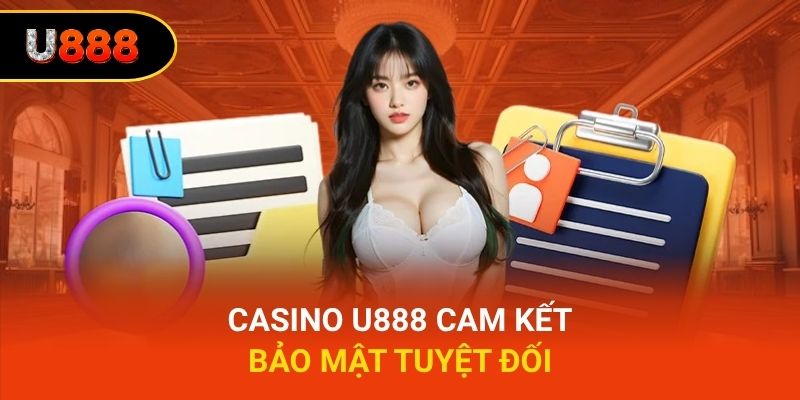 Casino U888 cam kết bảo mật tuyệt đối