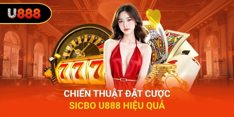 Chiến thuật đặt cược sicbo U888 hiệu quả