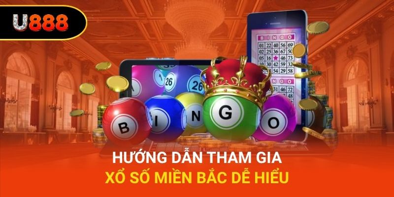Hướng dẫn tham gia xổ số miền Bắc dễ hiểu