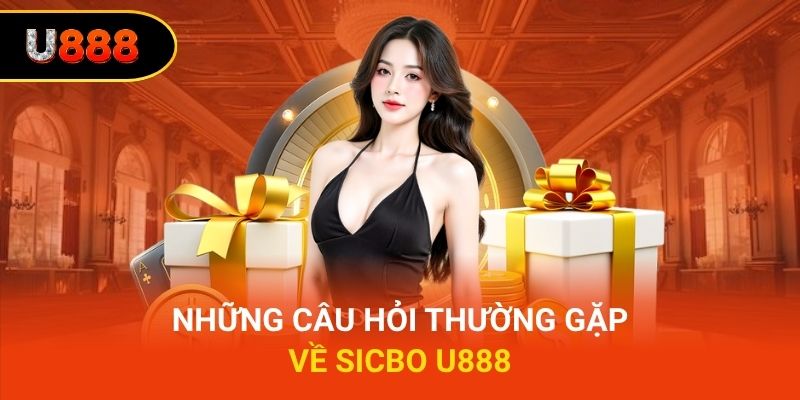 Những câu hỏi thường gặp về sicbo U888
