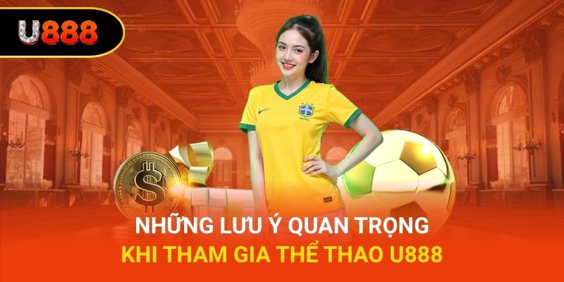 Những lưu ý quan trọng khi tham gia thể thao U888