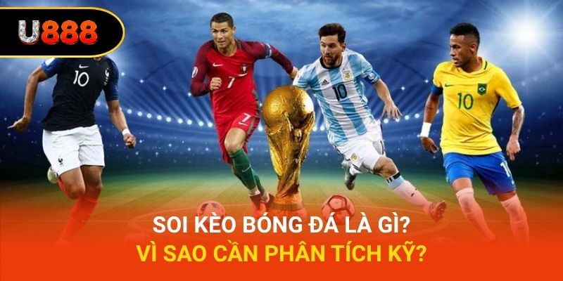 Soi kèo bóng đá là gì_ Vì sao cần phân tích kỹ