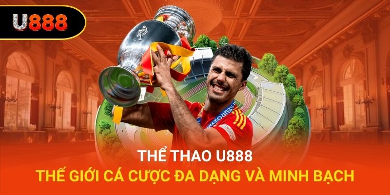 Thể Thao U888 - Thế Giới Cá Cược Đa Dạng Và Minh Bạch